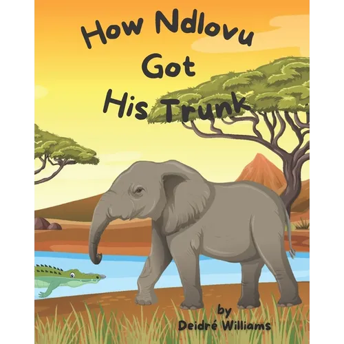 How Ndlovu Got His Trunk - Paperback
