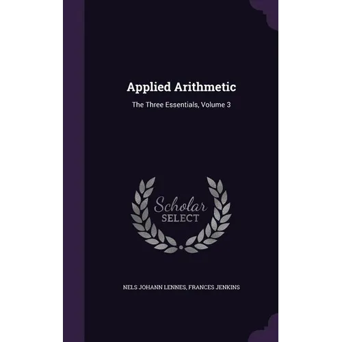 Applied Arithmetic: The Three Essentials, Volume 3 - Hardcover