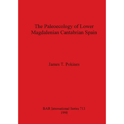 The Paleoecology of Lower Magdalenian Cantabrian Spain - Paperback