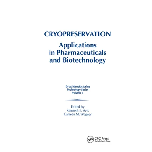 Cryopreservation: Applications in Pharmaceuticals and Biotechnology - Paperback