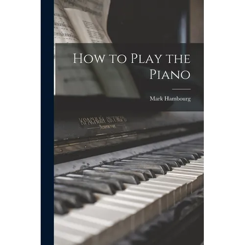 How to Play the Piano - Paperback