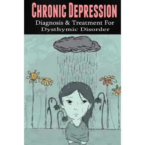 Chronic Depression: Diagnosis & Treatment for Dysthymic Disorder - Paperback