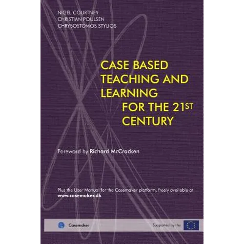 Case Based Teaching and Learning For The 21st Century - Paperback