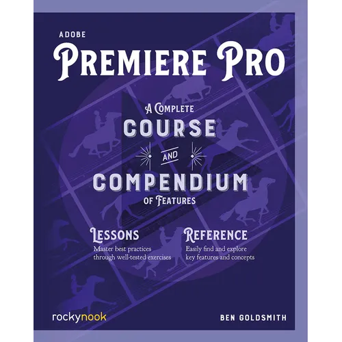 Adobe Premiere Pro: A Complete Course and Compendium of Features - Paperback