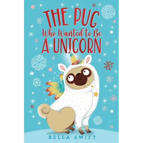 The Pug Who Wanted to Be a Unicorn - Hardcover
