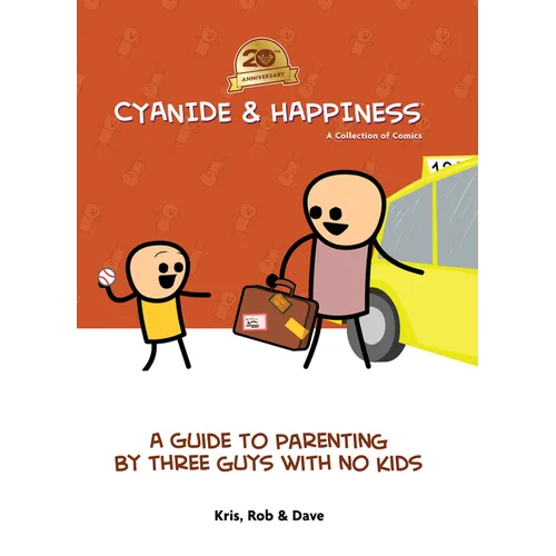 Cyanide & Happiness: A Guide to Parenting by Three Guys with No Kids - Hardcover