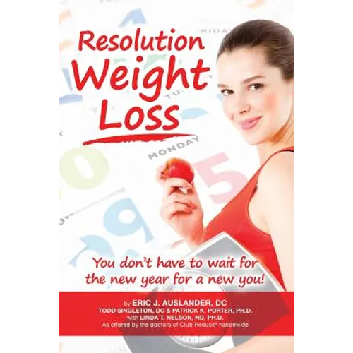 Resolution Weight Loss, You Don't Have to Wait for the New Year for a New You! - Paperback