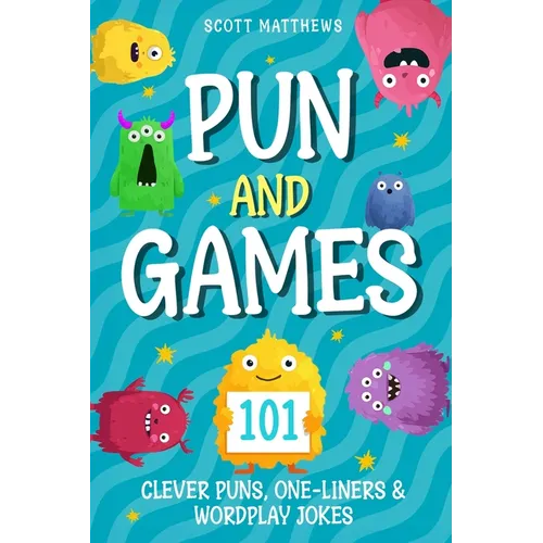 Pun and Games - 101 Clever Puns, One-Liners & Wordplay Jokes - Paperback