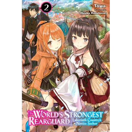 The World's Strongest Rearguard: Labyrinth Country's Novice Seeker, Vol. 2 (Light Novel): Volume 2 - Paperback