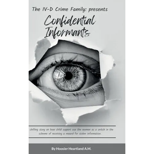 Confidential Informants: The IV-D Crime Family - Hardcover