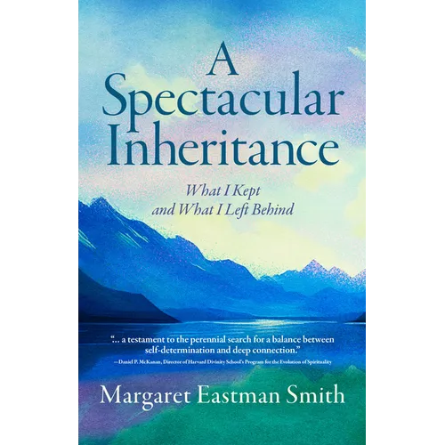 A Spectacular Inheritance: What I Kept and What I Left Behind - Paperback