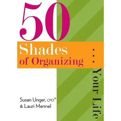 50 Shades of Organizing...Your Life - Paperback