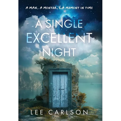 A Single Excellent Night: A Man, a Mentor, & a Moment in Time