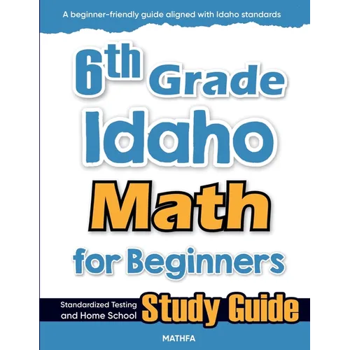 6th Grade Idaho Math for Beginners: Standardized Testing and Home School Study Guide