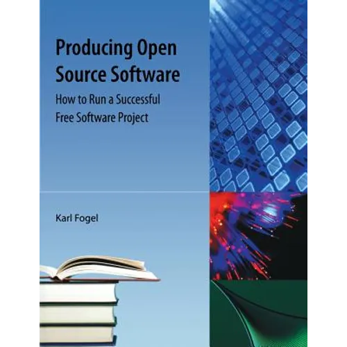 Producing Open Source Software: How to Run a Successful Free Software Project - Paperback