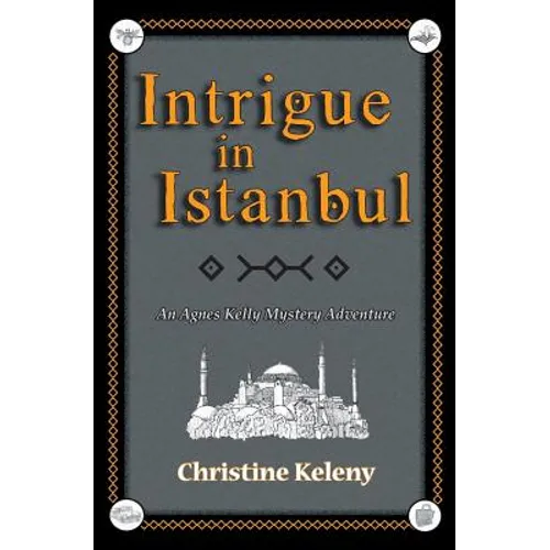 Intrigue in Istanbul: An Agnes Kelly Mystery Adventure - Paperback