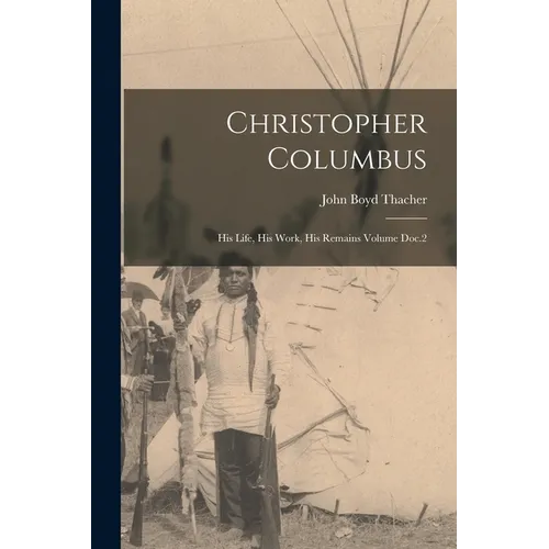 Christopher Columbus: His Life, His Work, His Remains Volume Doc.2 - Paperback