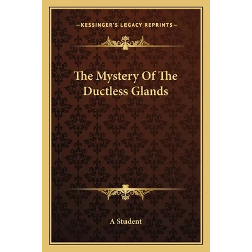 The Mystery Of The Ductless Glands - Paperback
