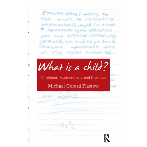 What Is a Child?: Childhood, Psychoanalysis, and Discourse - Paperback