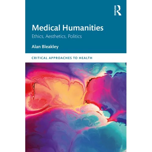 Medical Humanities: Ethics, Aesthetics, Politics - Paperback