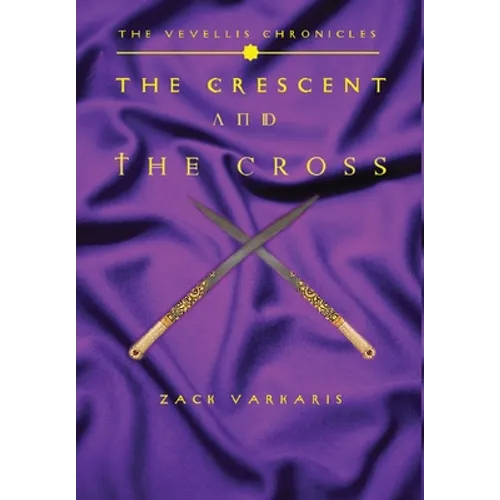 The Vevellis Chronicles: The Crescent And The Cross - Hardcover