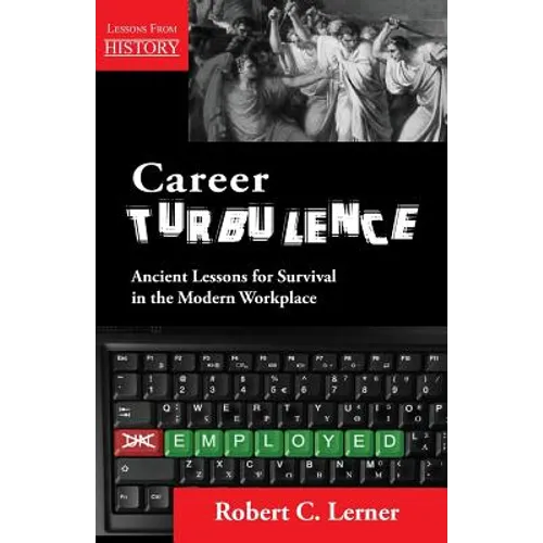 Career Turbulence: Ancient Lessons for Survival in the Modern Workplace - Paperback