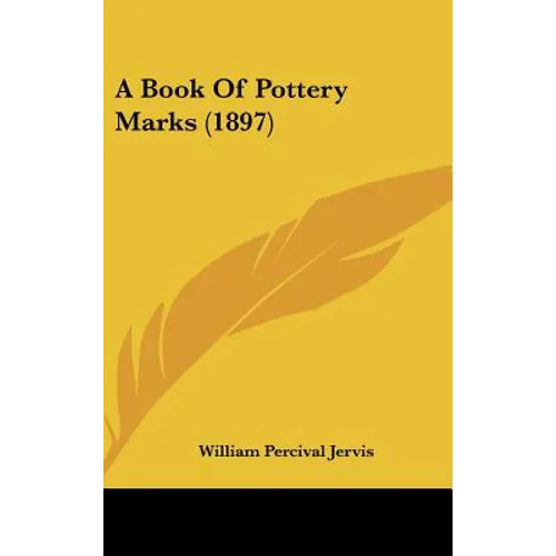 A Book Of Pottery Marks (1897) - Hardcover