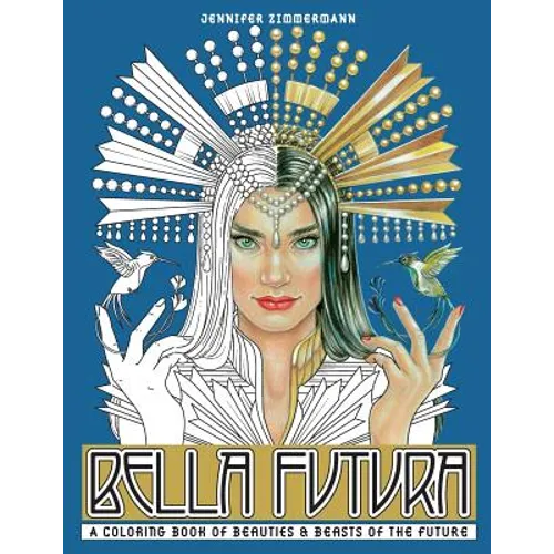 Bella Futura: A Coloring Book of Beauties & Beasts of the Future - Paperback