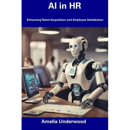 AI in HR: Enhancing Talent Acquisition and Employee Satisfaction - Paperback
