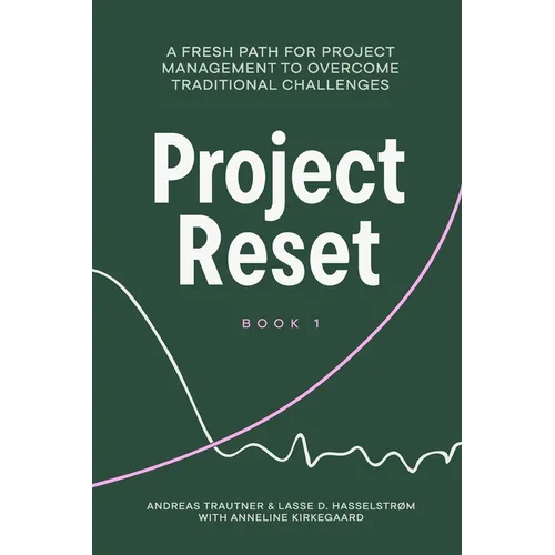 Project Reset: A Fresh Path for Project Management to Overcome Traditional Challenges - Paperback