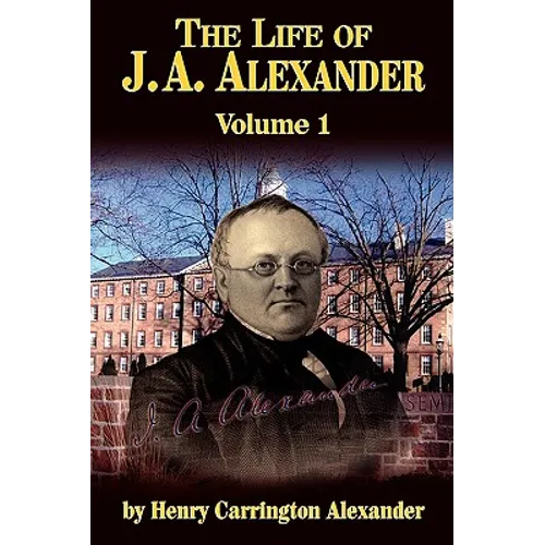 The Life of J a Alexander - Vol. 1 - Paperback