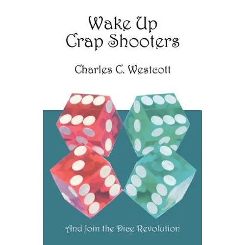 Wake Up Crap Shooters: And Join the Dice Revolution - Paperback