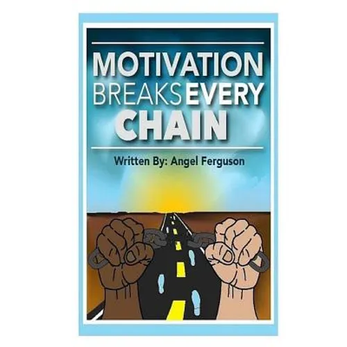 Motivation Breaks Every Chain - Paperback