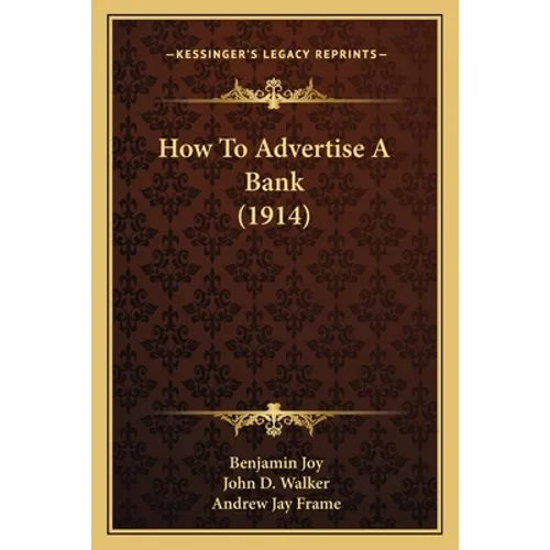 How To Advertise A Bank (1914) - Paperback