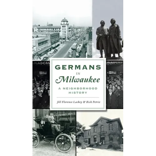 Germans in Milwaukee: A Neighborhood History - Hardcover