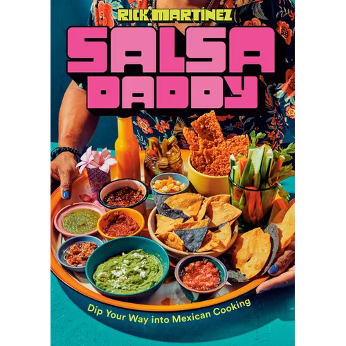 Salsa Daddy: A Cookbook: Dip Your Way Into Mexican Cooking - Hardcover