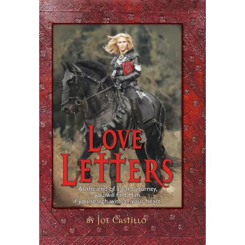 Love Letters: At the end of a broken journey you will find Him, when you search with all your heart. - Hardcover