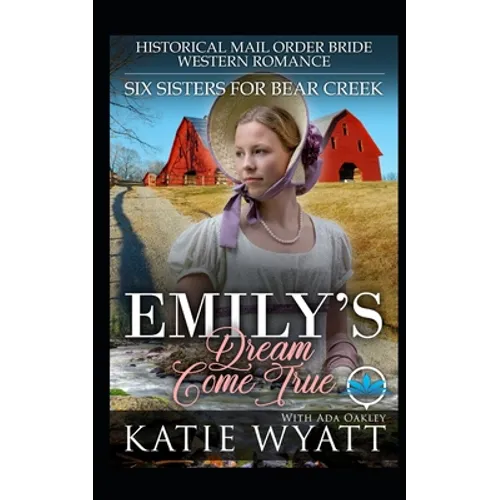 Emily's Dream Come True: Historical Mail Order Bride Western Romance - Paperback