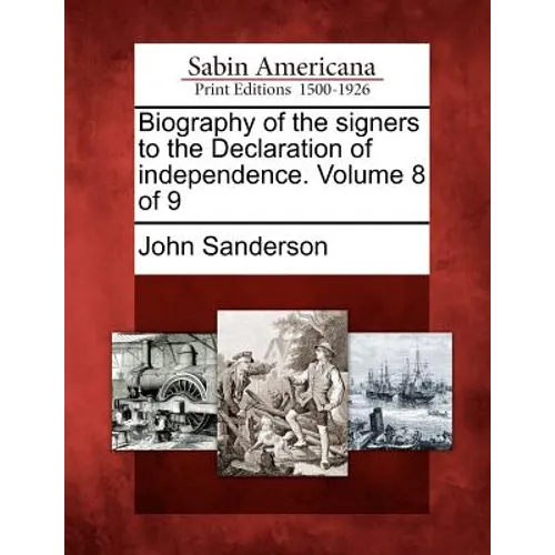 Biography of the Signers to the Declaration of Independence. Volume 8 of 9 - Paperback
