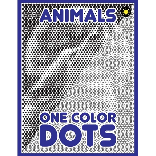 One Color DOTS: Animals: New Type of Relaxation & Stress Relief Coloring Book for Adults - Paperback