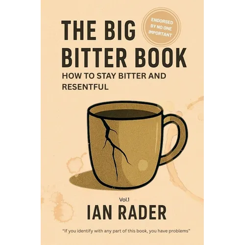 The Big Bitter Book: How to stay bitter and resentful - Paperback