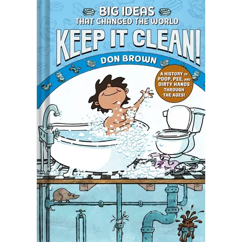 Keep It Clean!: Big Ideas That Changed the World 