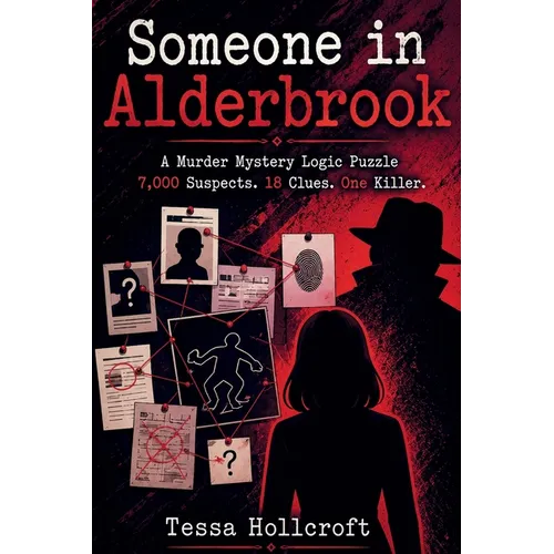 Someone in Alderbrook: A Murder Mystery Logic Puzzle 7,000 Suspects. 18 Clues. One Killer. - Paperback
