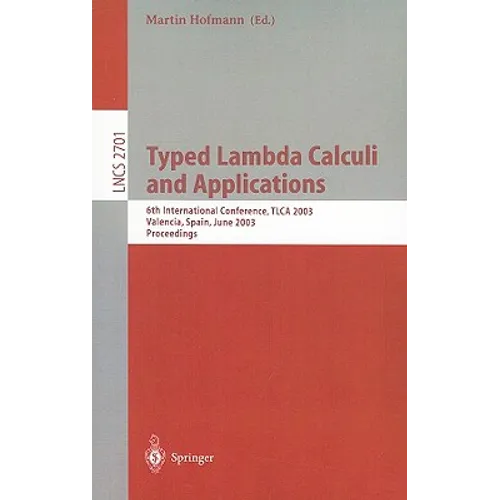 Typed Lambda Calculi and Applications: 6th International Conference, Tlca 2003, Valencia, Spain, June 10-12, 2003, Proceedings - Paperback