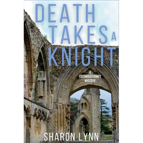 Death Takes a Knight: A Cotswold Crimes Mystery - Paperback