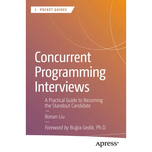 Concurrent Programming Interviews: A Practical Guide to Becoming the Standout Candidate - Paperback