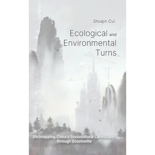 Ecological And Environmental Turns: (Re)mapping China's Sociocultural Landscape through Ecocinema