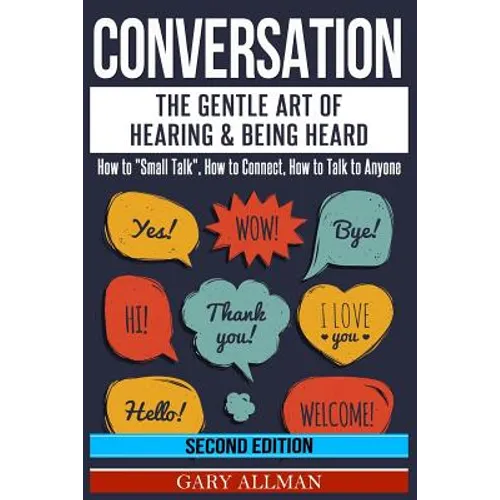 Conversation: The Gentle Art Of Hearing & Being Heard - How To 