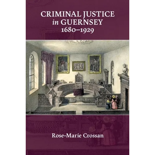 Criminal Justice in Guernsey, 1680-1929 - Paperback