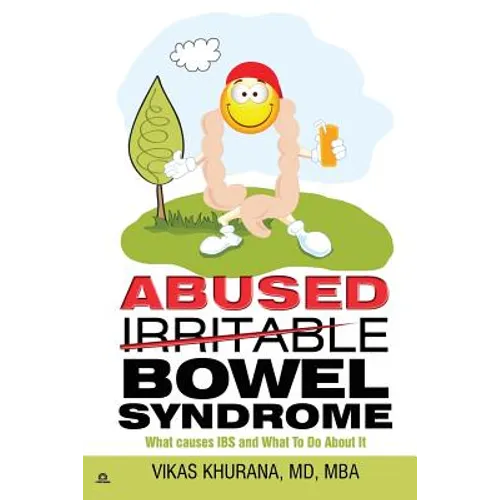 Abused (Irritable) Bowel Syndrome: What causes IBS and What To Do About It - Paperback